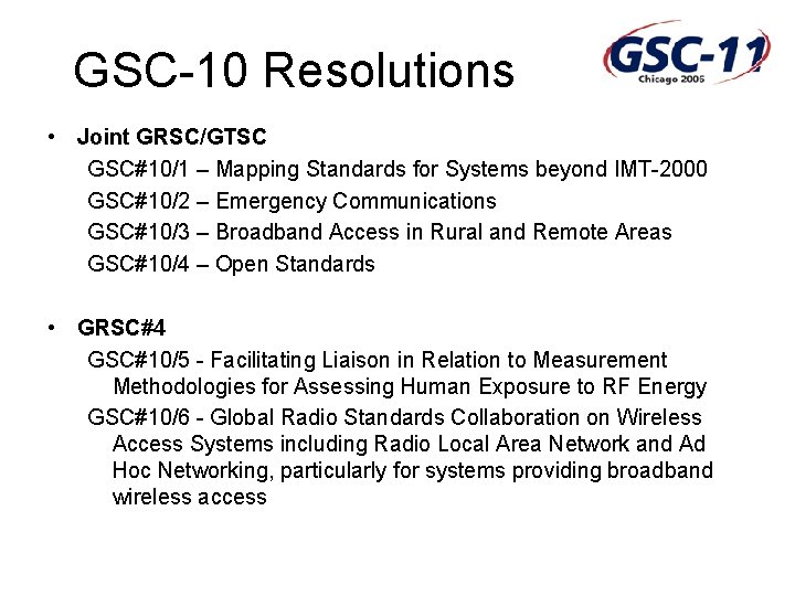 GSC-10 Resolutions • Joint GRSC/GTSC GSC#10/1 – Mapping Standards for Systems beyond IMT-2000 GSC#10/2