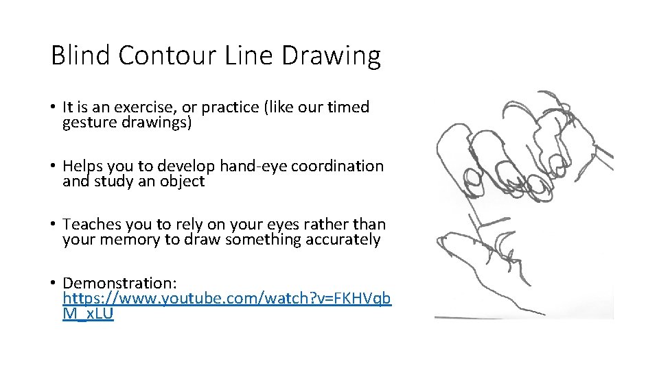 Blind Contour Line Drawing • It is an exercise, or practice (like our timed