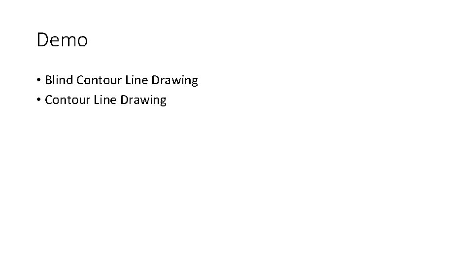 Demo • Blind Contour Line Drawing • Contour Line Drawing 