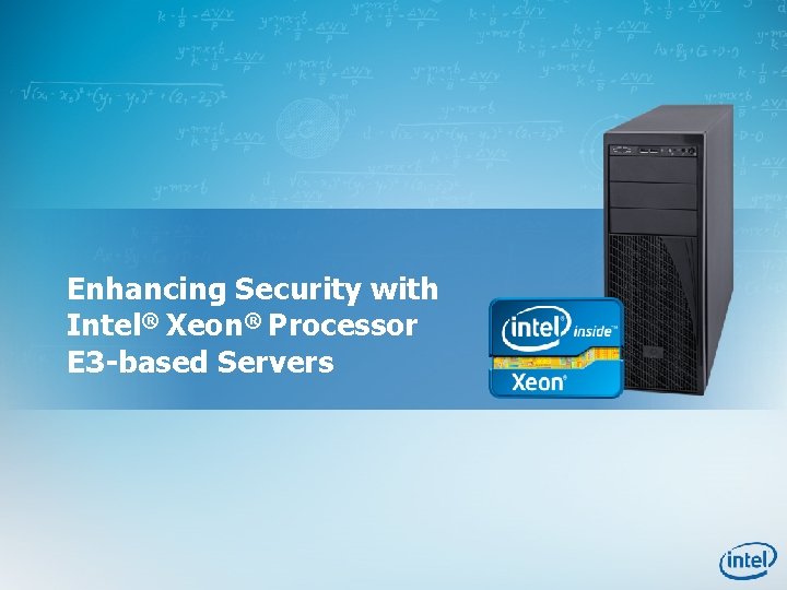 Enhancing Security with Intel® Xeon® Processor E 3 -based Servers 