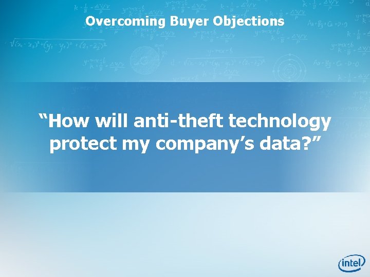 Overcoming Buyer Objections “How will anti-theft technology protect my company’s data? ” 