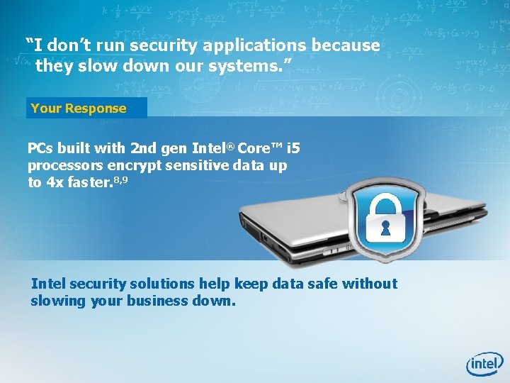 “I don’t run security applications because they slow down our systems. ” Your Response