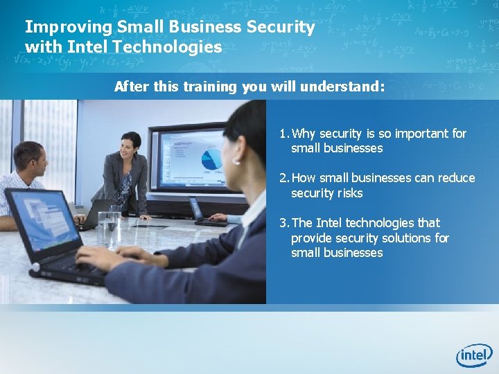 Improving Small Business Security with Intel Technologies After this training you will understand: 1.