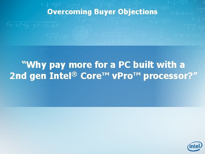 Overcoming Buyer Objections “Why pay more for a PC built with a 2 nd