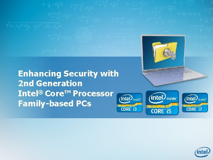 Enhancing Security with 2 nd Generation Intel® Core™ Processor Family-based PCs 