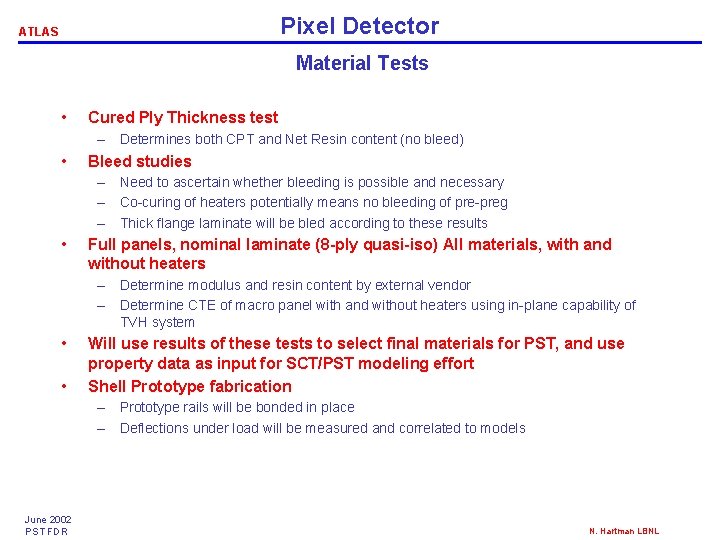 Pixel Detector ATLAS Material Tests • Cured Ply Thickness test – Determines both CPT