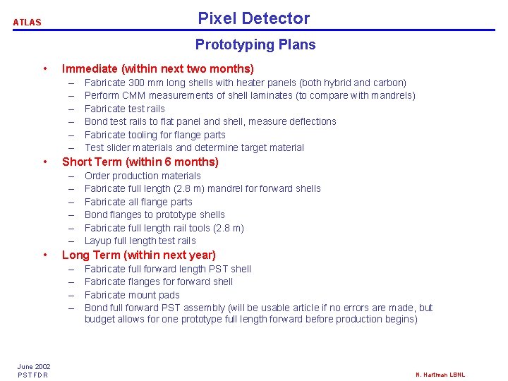 Pixel Detector ATLAS Prototyping Plans • Immediate (within next two months) – – –