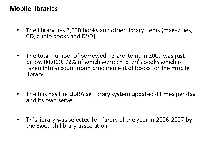 Mobile libraries • The library has 3, 000 books and other library items (magazines,
