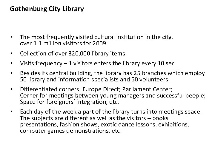 Gothenburg City Library • The most frequently visited cultural institution in the city, over