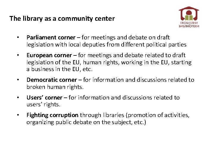 The library as a community center • Parliament corner – for meetings and debate