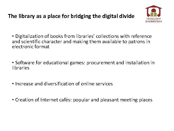 The library as a place for bridging the digital divide • Digitalization of books
