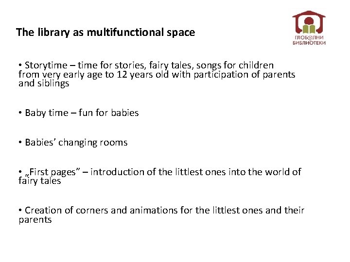 The library as multifunctional space • Storytime – time for stories, fairy tales, songs