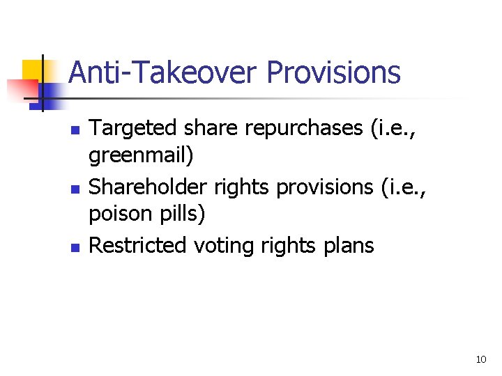 Anti-Takeover Provisions n n n Targeted share repurchases (i. e. , greenmail) Shareholder rights Anti-Takeover Provisions n n n Targeted share repurchases (i. e. , greenmail) Shareholder rights