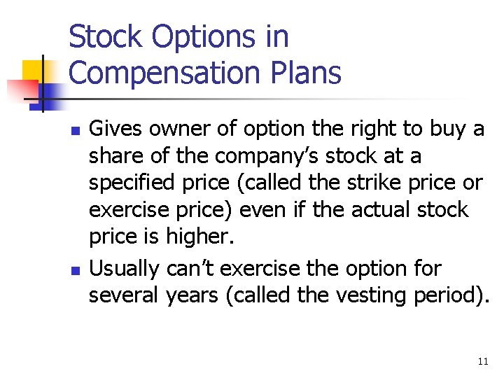 Stock Options in Compensation Plans n n Gives owner of option the right to