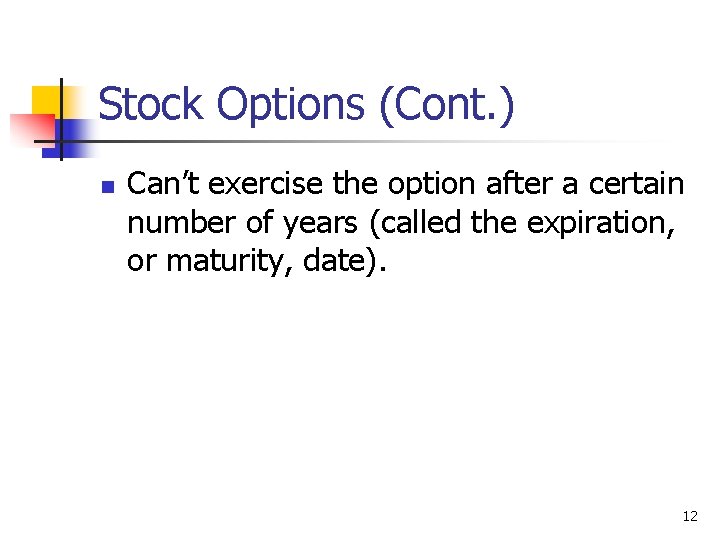 Stock Options (Cont. ) n Can’t exercise the option after a certain number of Stock Options (Cont. ) n Can’t exercise the option after a certain number of