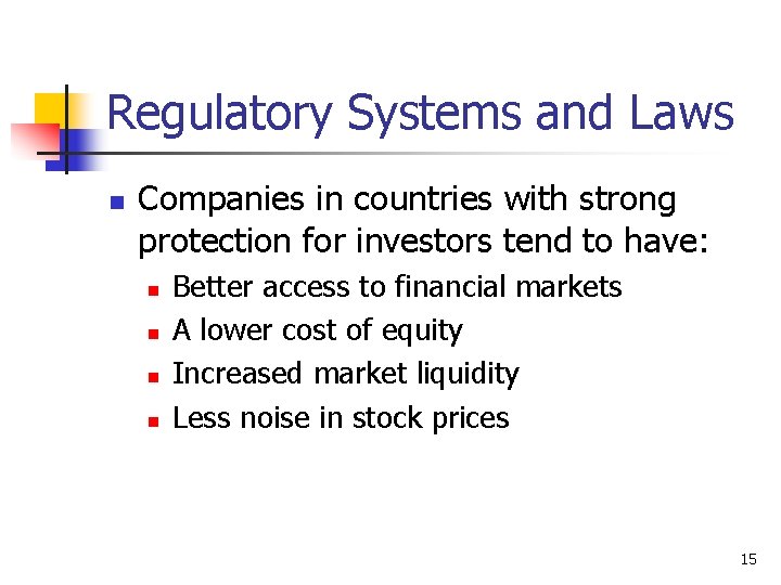 Regulatory Systems and Laws n Companies in countries with strong protection for investors tend Regulatory Systems and Laws n Companies in countries with strong protection for investors tend