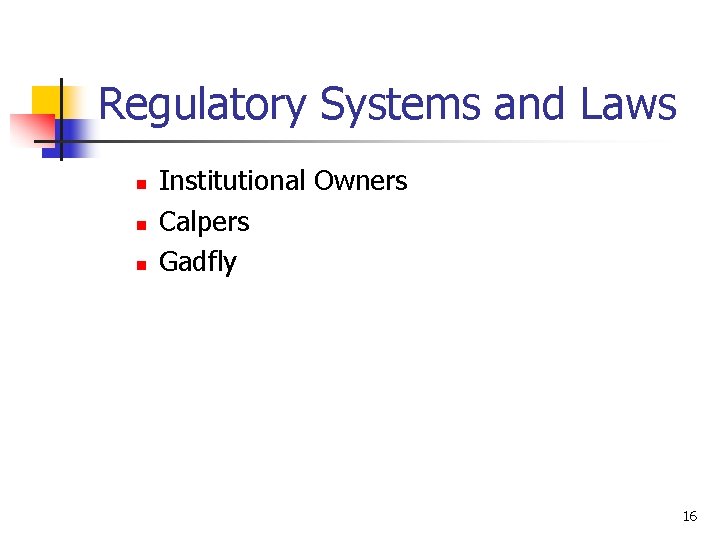 Regulatory Systems and Laws n n n Institutional Owners Calpers Gadfly 16 