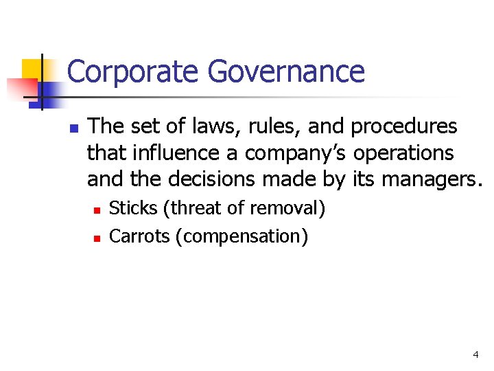 Corporate Governance n The set of laws, rules, and procedures that influence a company’s