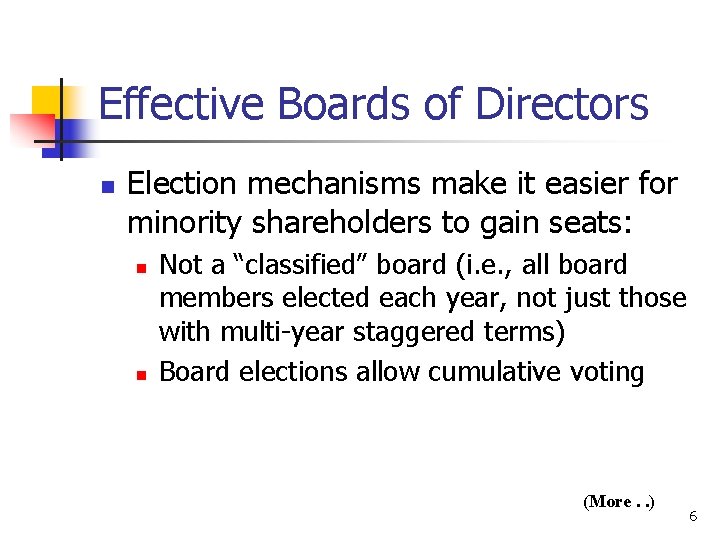 Effective Boards of Directors n Election mechanisms make it easier for minority shareholders to