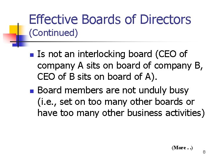 Effective Boards of Directors (Continued) n n Is not an interlocking board (CEO of