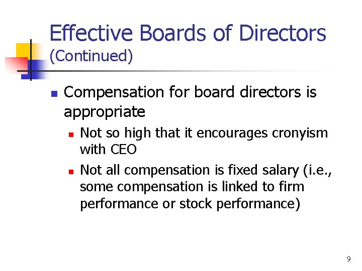 Effective Boards of Directors (Continued) n Compensation for board directors is appropriate n n