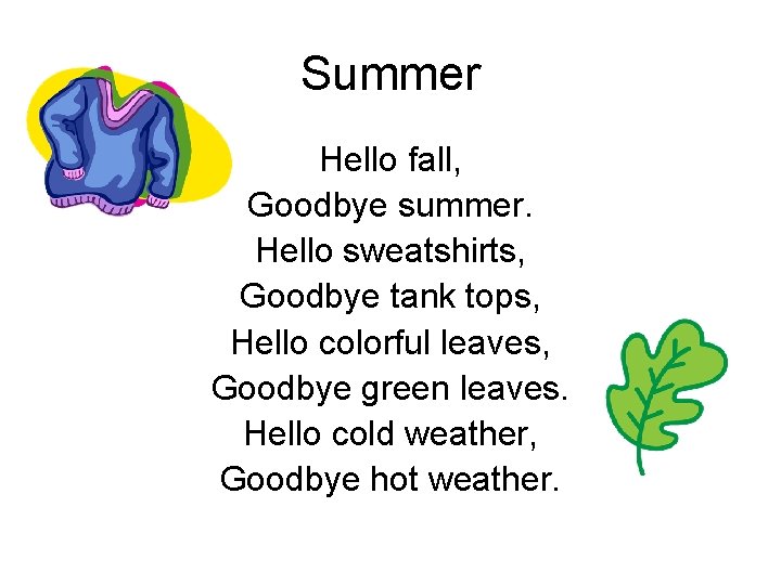 Summer Hello fall, Goodbye summer. Hello sweatshirts, Goodbye tank tops, Hello colorful leaves, Goodbye