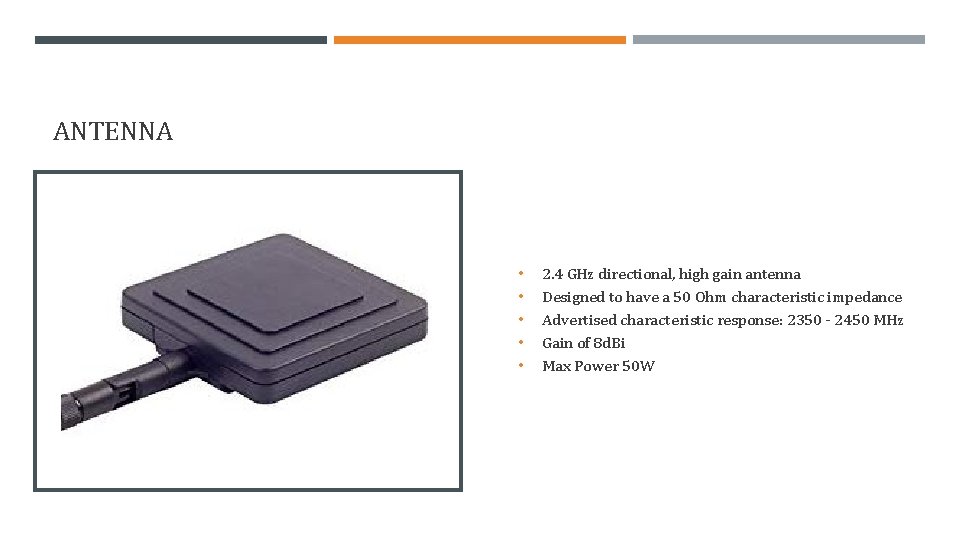 ANTENNA • • • 2. 4 GHz directional, high gain antenna Designed to have