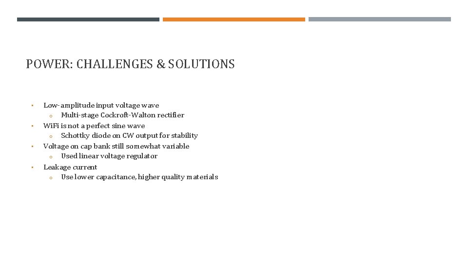 POWER: CHALLENGES & SOLUTIONS • • Low-amplitude input voltage wave o Multi-stage Cockroft-Walton rectifier