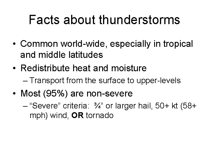 Facts about thunderstorms • Common world-wide, especially in tropical and middle latitudes • Redistribute