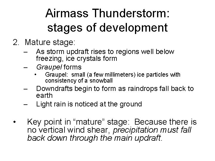Airmass Thunderstorm: stages of development 2. Mature stage: – – As storm updraft rises