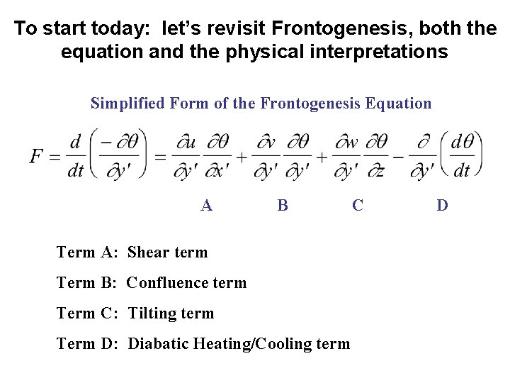 To start today: let’s revisit Frontogenesis, both the equation and the physical interpretations Simplified