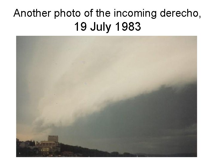 Another photo of the incoming derecho, 19 July 1983 