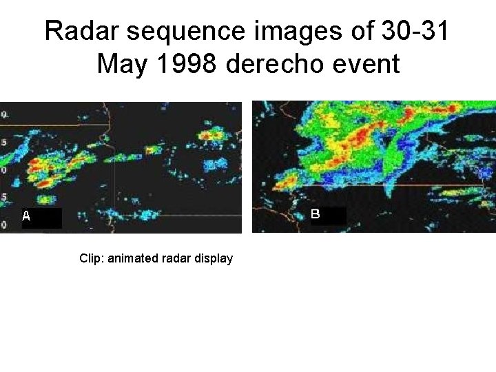 Radar sequence images of 30 -31 May 1998 derecho event Clip: animated radar display