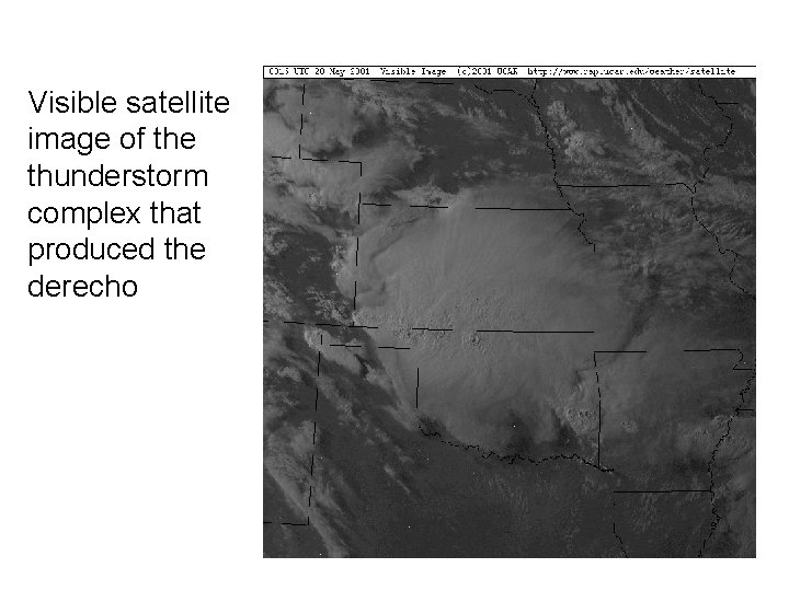 Visible satellite image of the thunderstorm complex that produced the derecho 