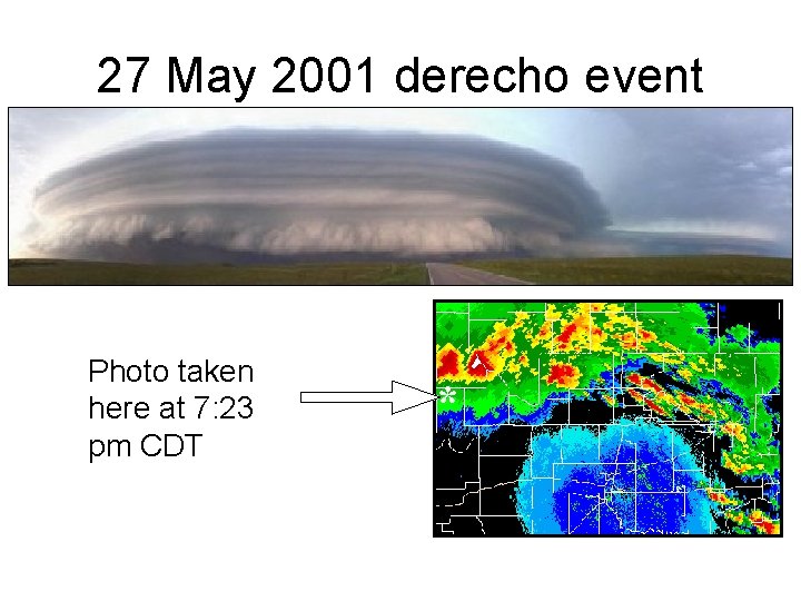 27 May 2001 derecho event Photo taken here at 7: 23 pm CDT *