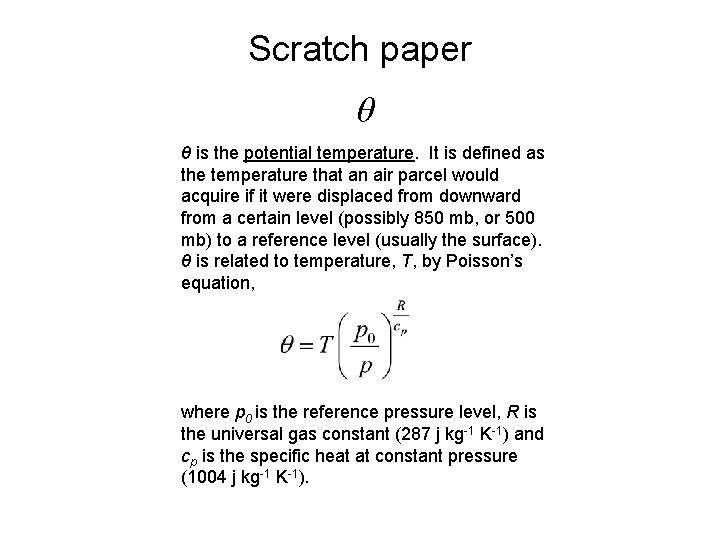 Scratch paper θ θ is the potential temperature. It is defined as the temperature