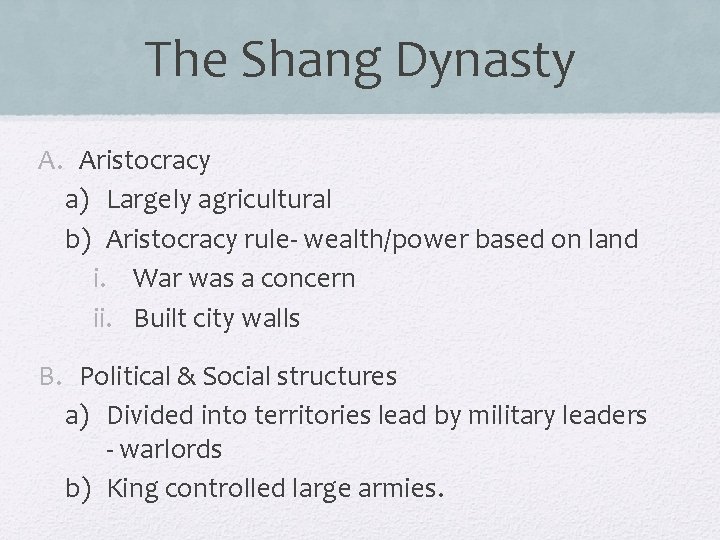 The Shang Dynasty A. Aristocracy a) Largely agricultural b) Aristocracy rule- wealth/power based on The Shang Dynasty A. Aristocracy a) Largely agricultural b) Aristocracy rule- wealth/power based on