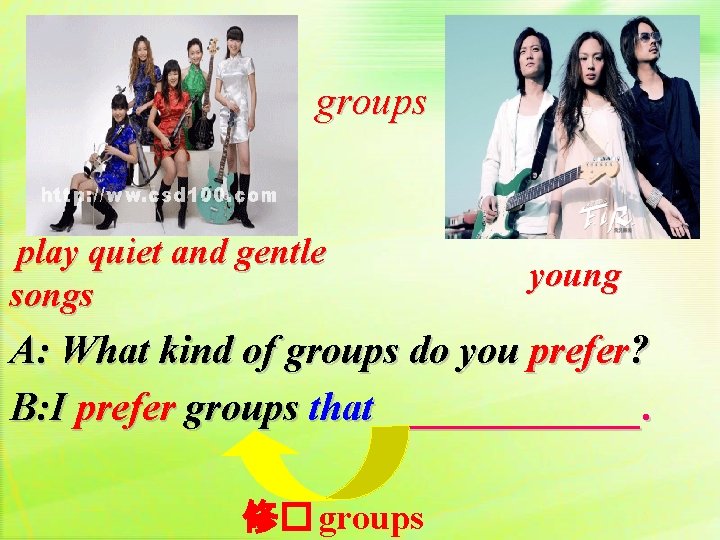 groups play quiet and gentle songs young A: What kind of groups do you