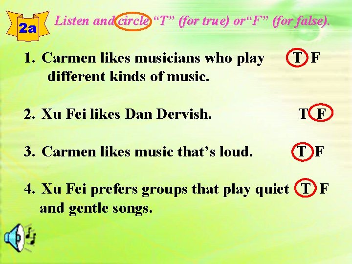 2 a Listen and circle “T” (for true) or“F” (for false). 1. Carmen likes