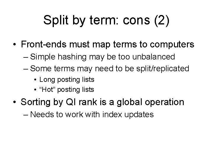 Split by term: cons (2) • Front-ends must map terms to computers – Simple