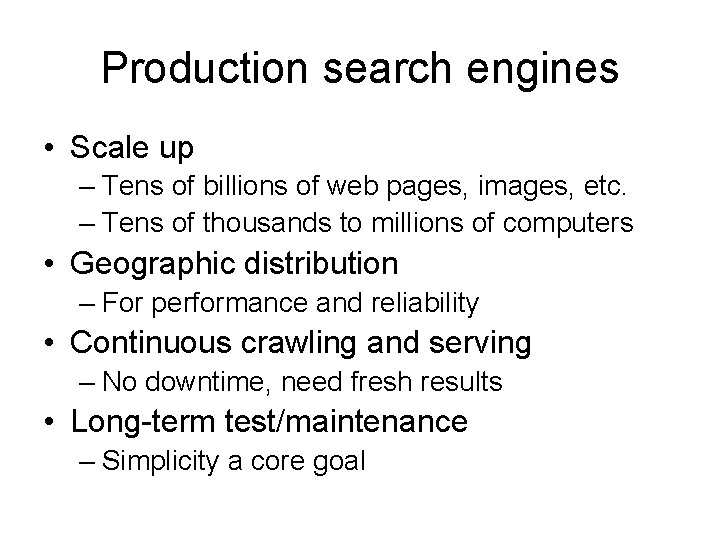 Production search engines • Scale up – Tens of billions of web pages, images,