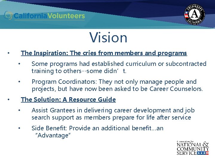 Vision The Inspiration: The cries from members and programs • • Some programs had