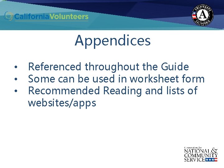 Appendices • • • Referenced throughout the Guide Some can be used in worksheet