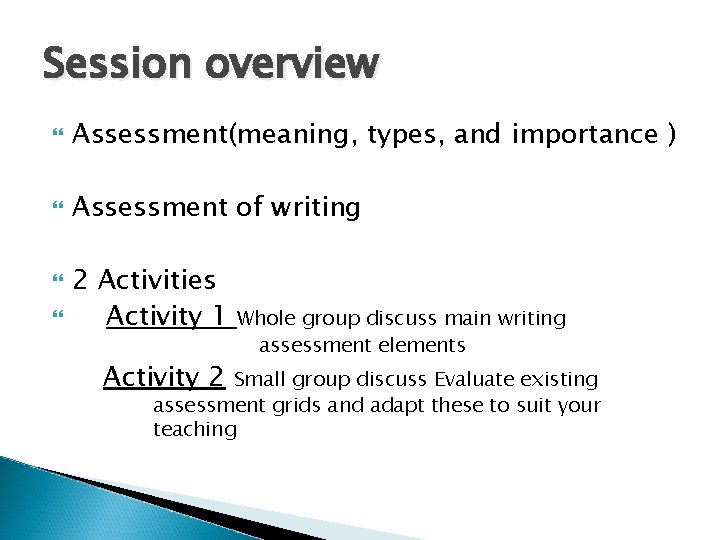 Session overview Assessment(meaning, types, and importance ) Assessment of writing 2 Activities Activity 1