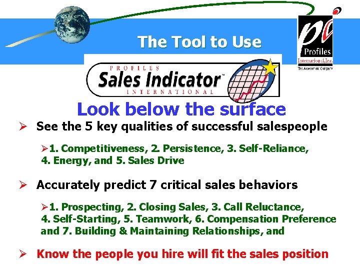 The Tool to Use Look below the surface Ø See the 5 key qualities