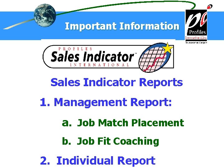 Important Information Sales Indicator Reports 1. Management Report: a. Job Match Placement b. Job