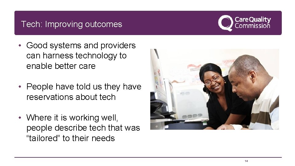 Tech: Improving outcomes • Good systems and providers can harness technology to enable better