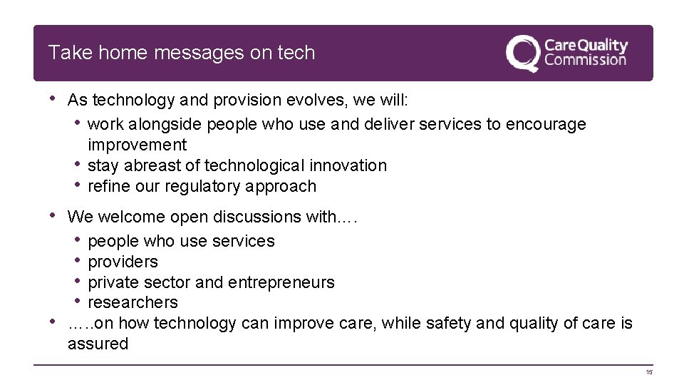 Take home messages on tech • As technology and provision evolves, we will: •