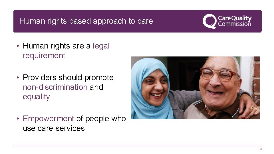 Human rights based approach to care • Human rights are a legal requirement •