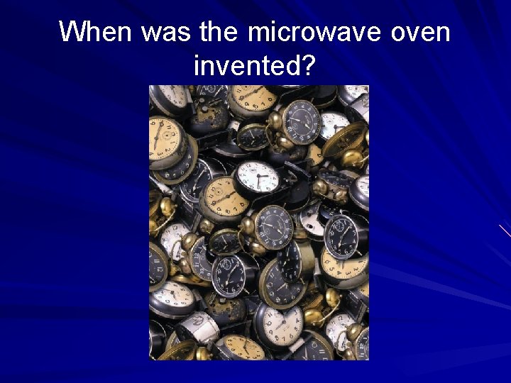 When was the microwave oven invented? 